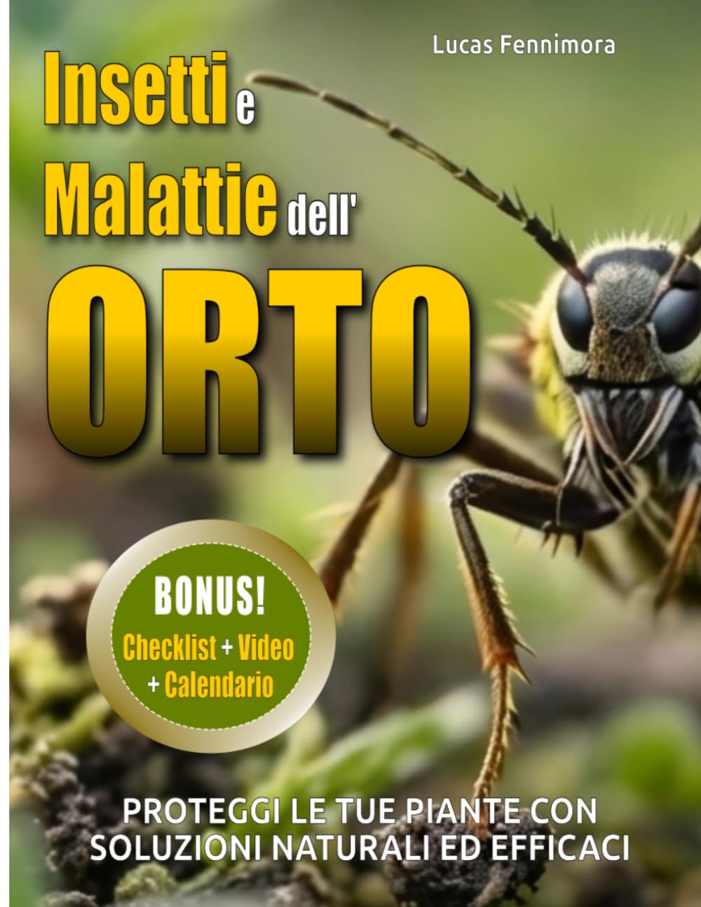Insetti e Malattie dell’Orto: Come riconoscerli subito e proteggere le tue piante con soluzioni naturali ed efficaci