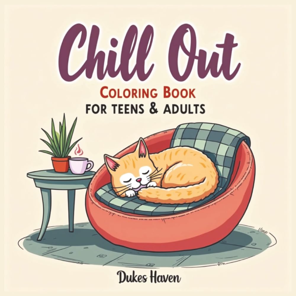 Chill Out coloring book for Teens and Adults: Bold and Easy Relaxing Coloring Pages for Stress Relief, Mindfulness, and Creative Fun