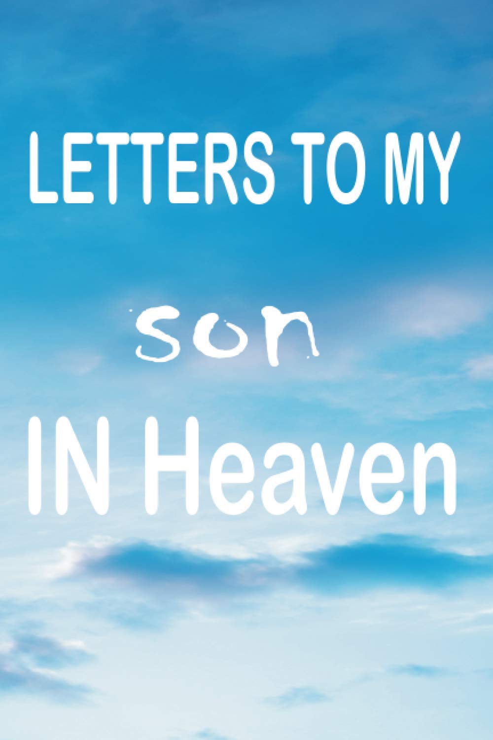 letters to my son in heaven journal: grief journal for loss of son | Loss Of Son | 120 Pages, 6x9 In Paperback