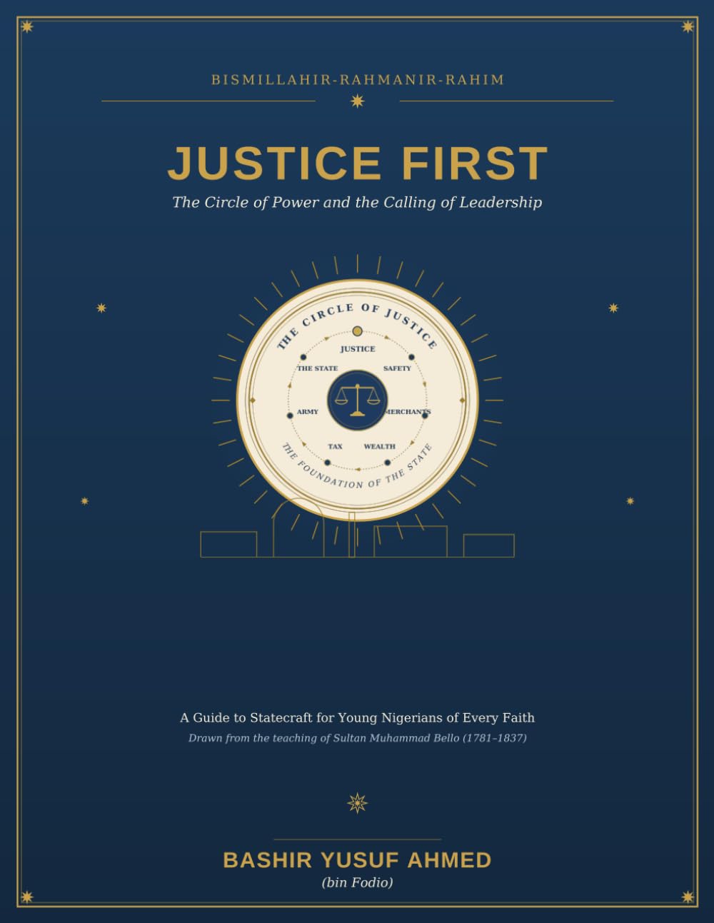 Justice First: The Circle of Justice: How Nations Are Built: A Young Nigerian's Guide to Leadership, Prosperity and Statecraft