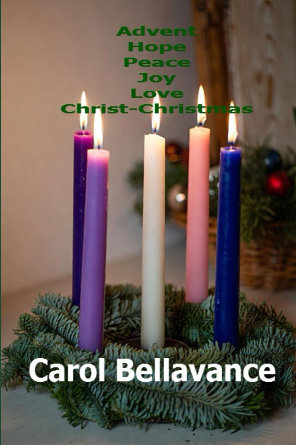 Advent , Hope, Peace, Joy, Love, Christ- Christmas