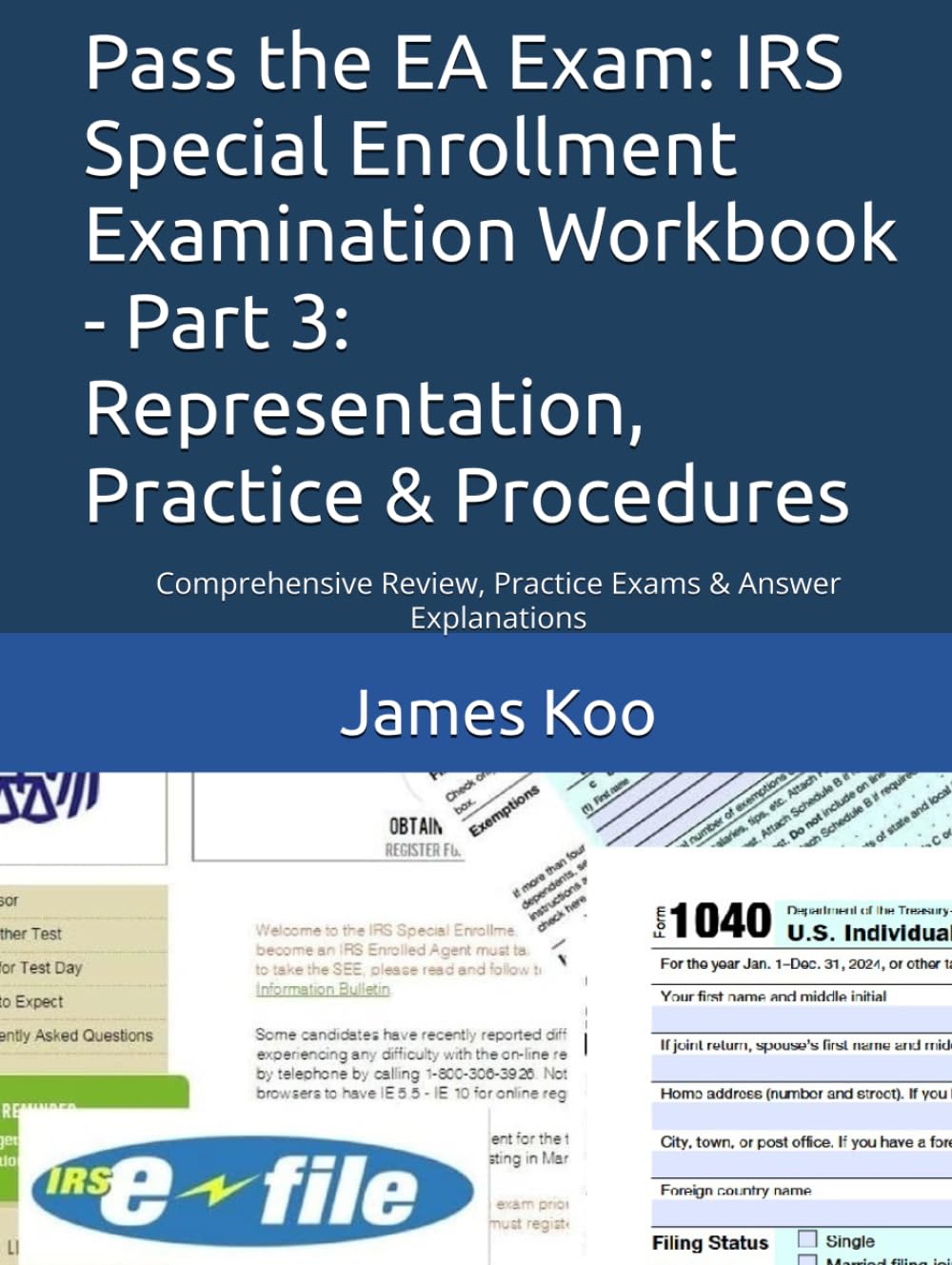 Pass the EA Exam: IRS Special Enrollment Examination Workbook - Part 3: Representation, Practice & Procedures: Comprehensive Review, Practice Exams & Answer Explanations