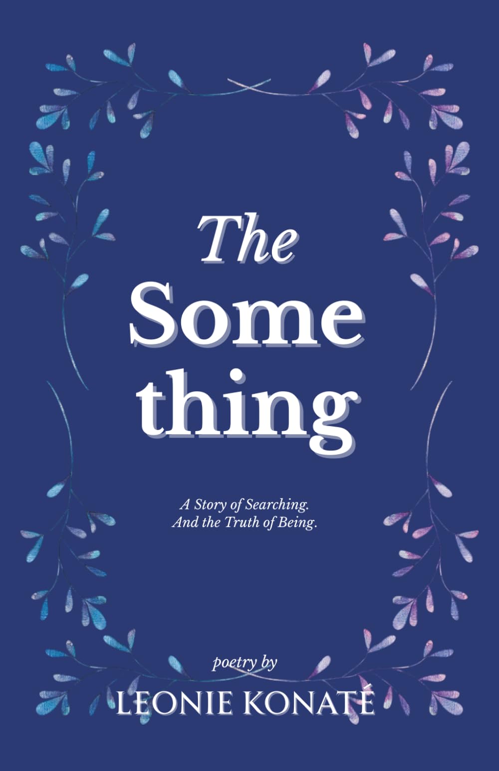 The Something: The Story About Searching. And The Truth About Being.