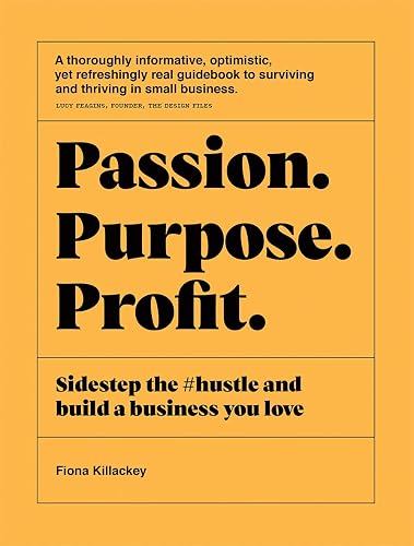 Passion Purpose Profit: Sidestep the #hustle and build a business you love