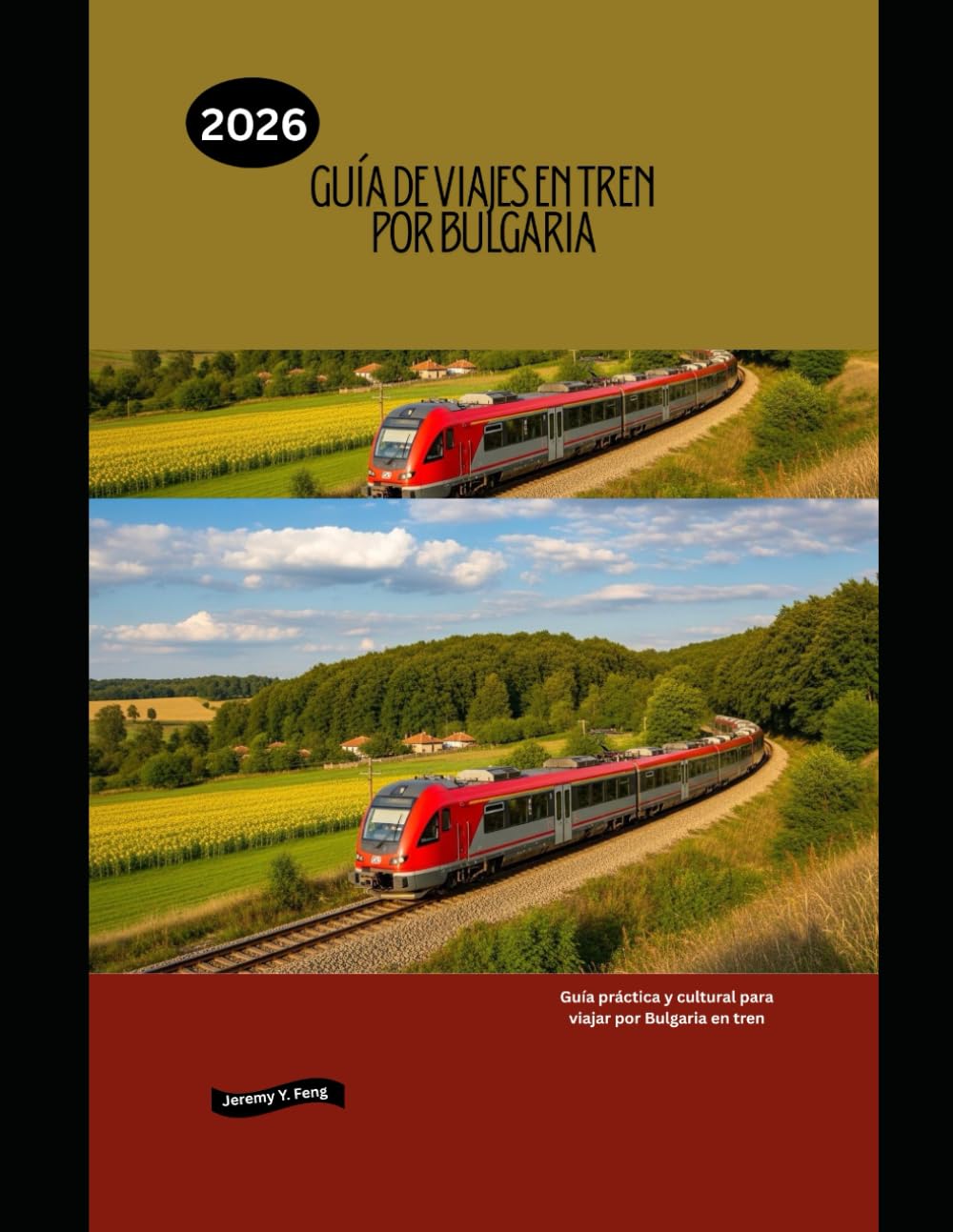 Guía de viajes en tren por Bulgaria 2026: Guía práctica y cultural para viajar por Bulgaria en tren (Railway Journeys: The 2026 Train Travel Guide Collection)