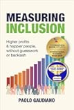Measuring Inclusion: Higher profits and happier people, without guesswork or backlash