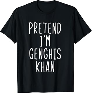 Pretend I'm Genghis Khan Costume Halloween Lazy Adult Kids T-Shirt