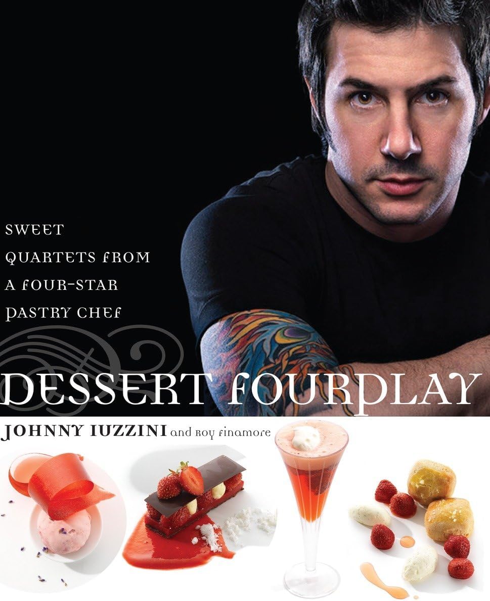 Dessert FourPlay: Sweet Quartets from a Four-Star Pastry Chef: A Baking Book