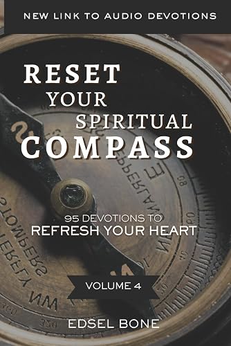 RESET YOUR SPIRITUAL COMPASS: 95 Devotions To Refresh Your Heart (RESET YOUR SPIRITUAL COMPASS DEVOTIONAL SERIES)