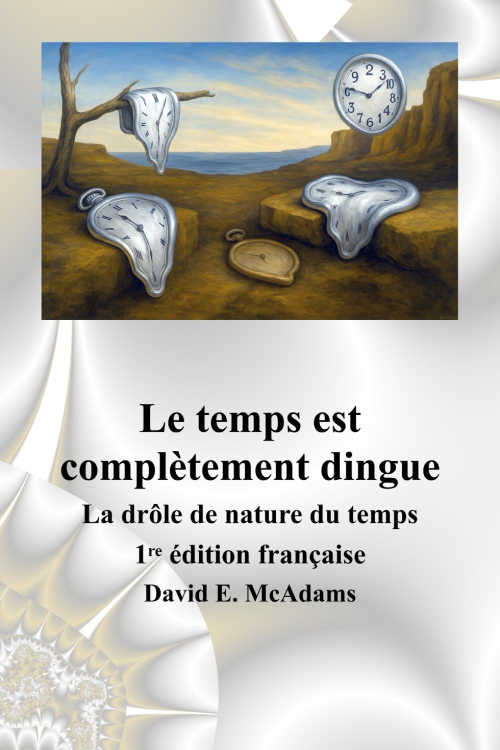 Le temps est complètement dingue: La drôle de nature du temps (Livres de sciences pour enfants)