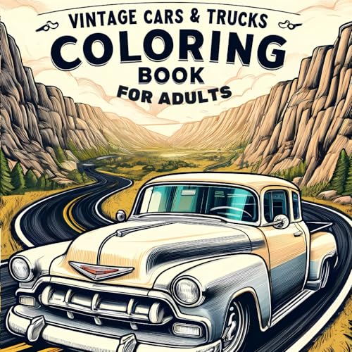 Vintage Cars and Trucks Adult Coloring Book: Time Travel with 50+ Illustrations of Muscle Cars, Classic Trucks, and Vintage Hot Rods for Car Enthusiasts.