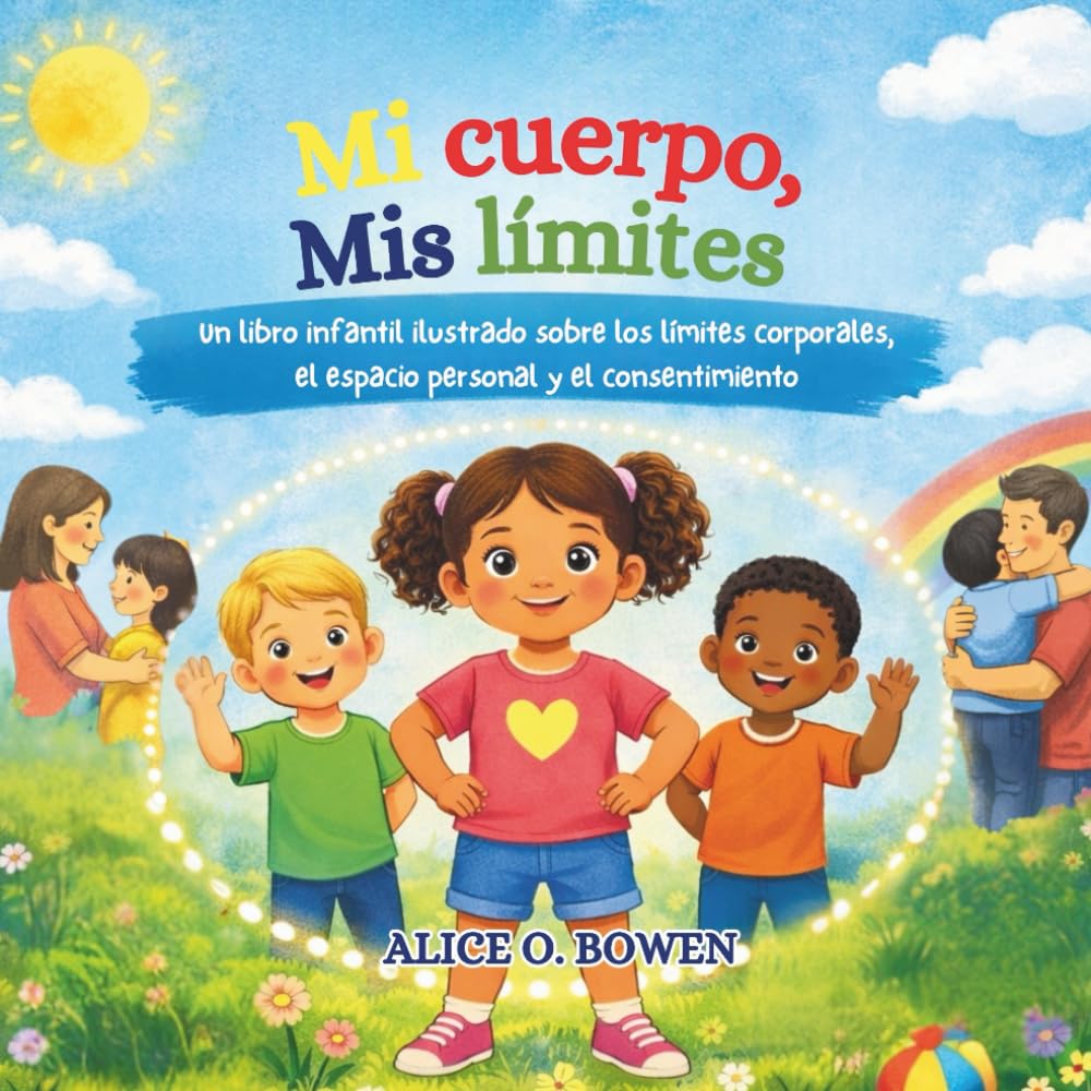 Mi Cuerpo, Mis Límites: Un libro ilustrado para niños sobre los límites corporales, el espacio personal y el consentimiento.