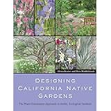 Designing California Native Gardens: The Plant Community Approach to Artful, Ecological Gardens