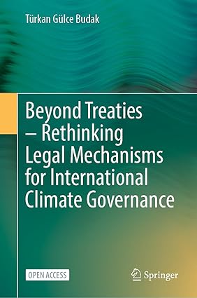 Beyond Treaties: Rethinking Legal Mechanisms for International Climate Governance