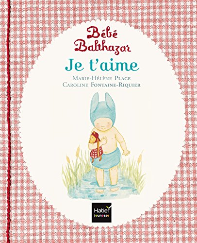 Bébé Balthazar - Je t'aime - Pédagogie Montessori 0/3 ans