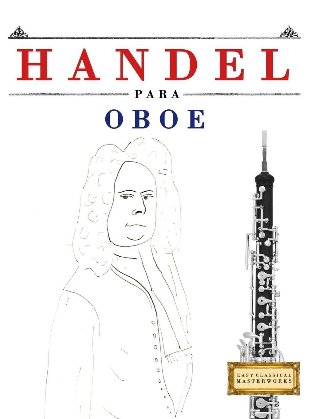 Handel para Oboe: 10 Piezas Fáciles para Oboe Libro para Principiantes