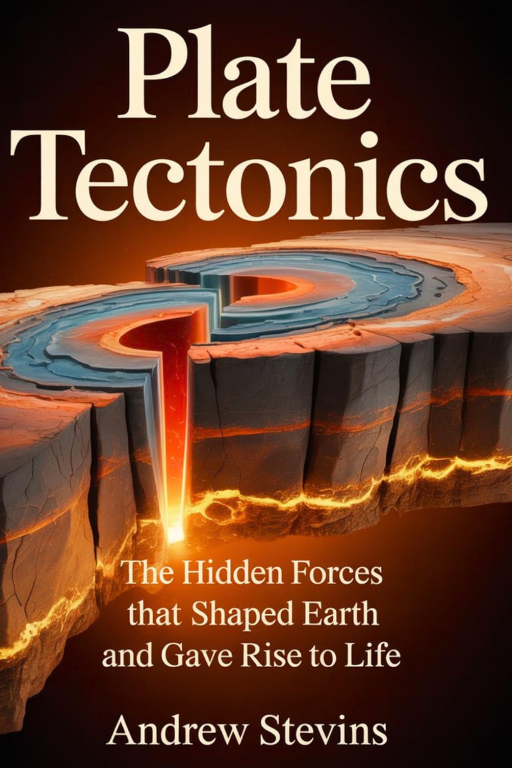 Plate Tectonics: The Hidden Forces That Shaped Earth and Gave Rise to Life