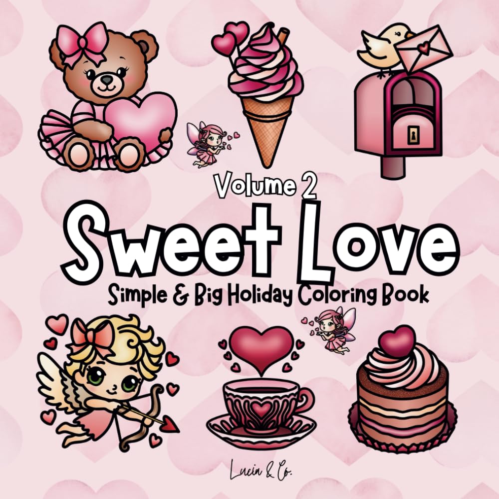 Sweet Love – Volume 2: Coloring Book for Adults and Teens with Cute Scenes and Relaxing Heart & Love Illustrations – Cute and Comfy Color Books