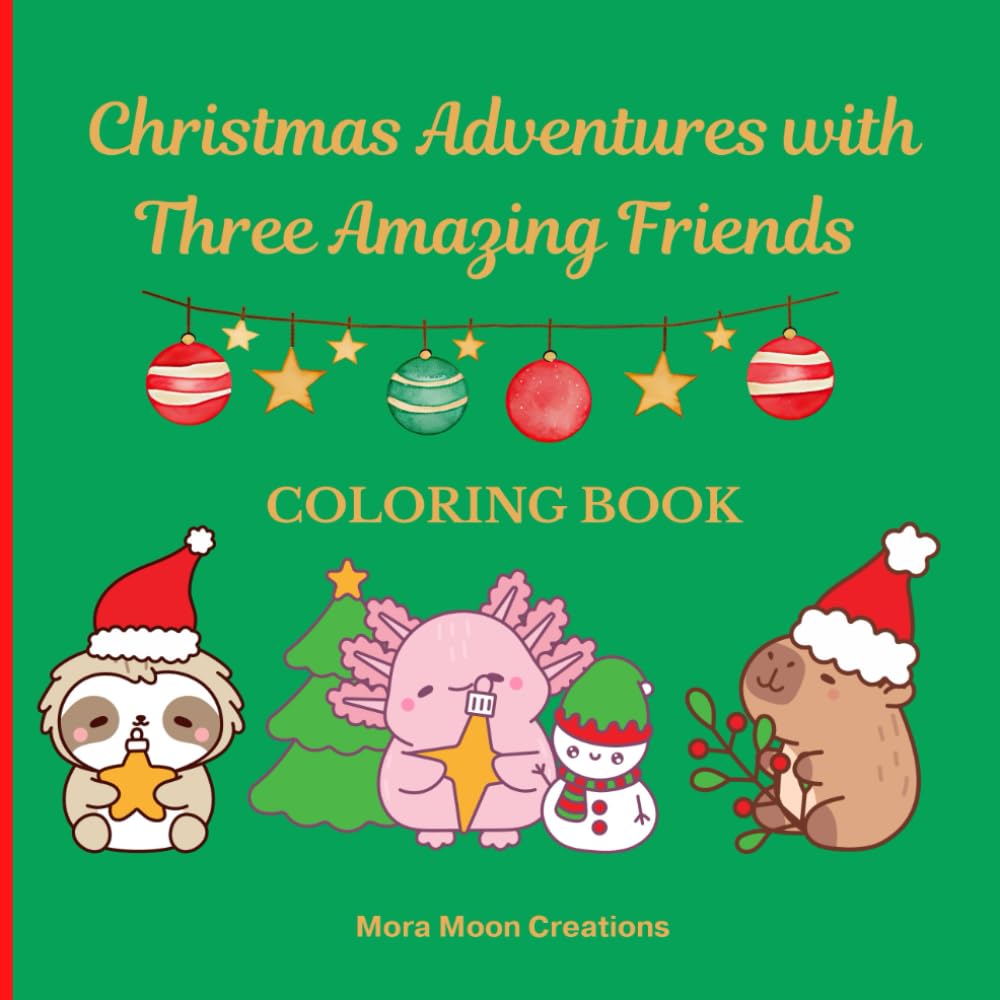 Christmas Adventures with Three Amazing Friends: A Cozy Winter Coloring Book Featuring Cute Axolotls, Capybaras and Sloths (Wonderful Critters Coloring Collection)