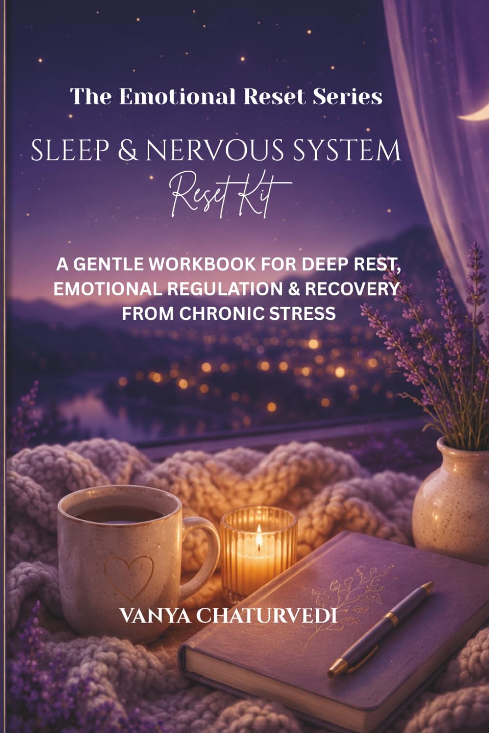 Sleep & Nervous System Reset Kit: A Gentle Workbook for Deep Rest, Emotional Regulation & Recovery From Chronic Stress