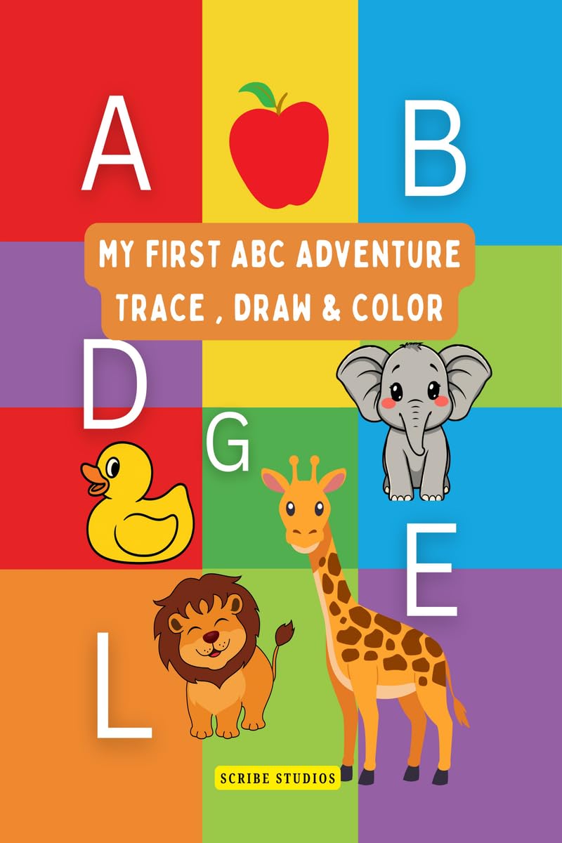 My First ABC Adventure -Trace , Draw and Color: A Complete Early Learning Activity Book for Kids Ages 2-5 | Alphabet Tracing, Object Drawing, and Coloring Fun to Improve Motor Skills.