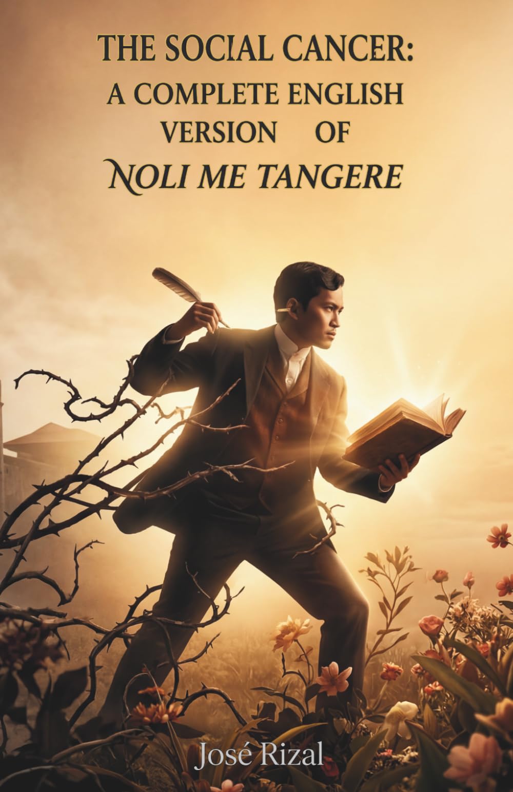 The Social Cancer: A Complete English Version of Noli Me Tangere