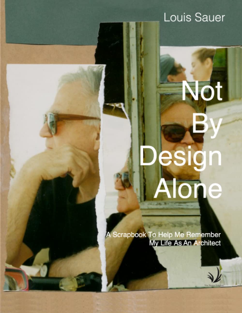 Not By Design Alone: A Scrapbook to Help Me Remember A Life As An Architect: 2 («New Substances»)