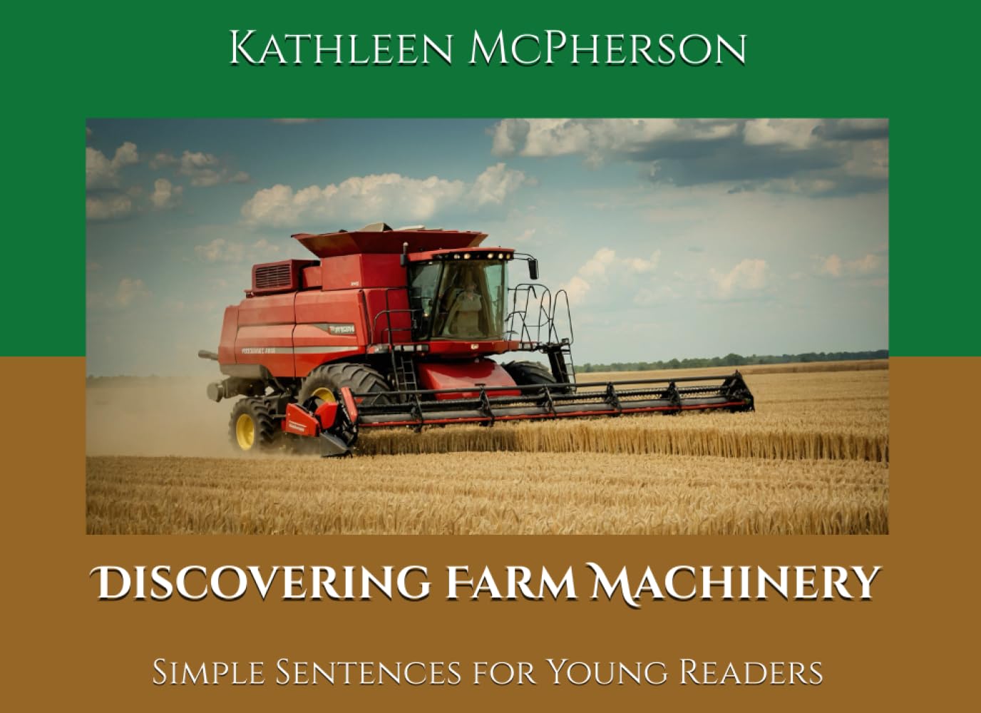 Discovering Farm Machinery: Simple Sentences for Young Readers (Impressive Machines)