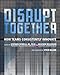 Disrupt Together: How Teams Consistently Innovate