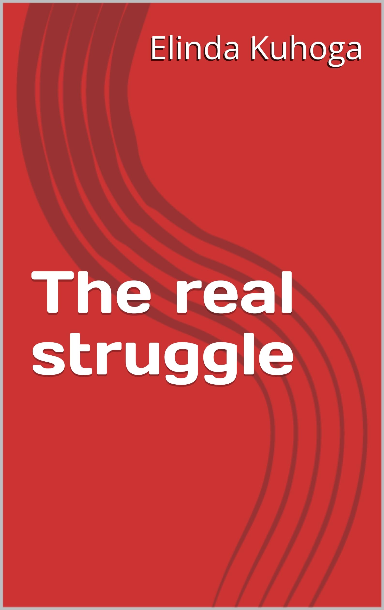 The real struggle (English Edition)