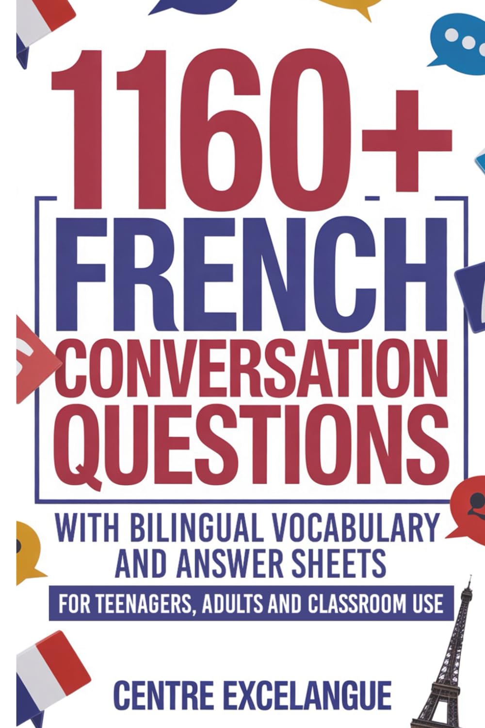 1160+ French Conversation Questions with Bilingual Vocabulary and Answer Sheets: For Teenagers, Adults and Classroom Use