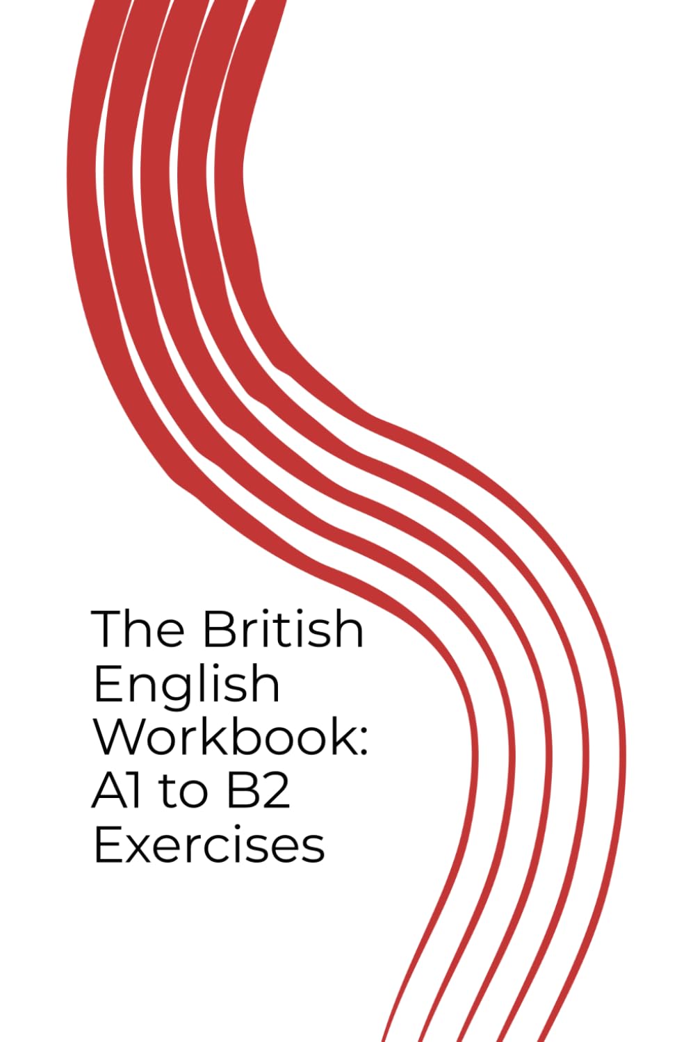 The British English Workbook: A Complete Course from A1 to B2