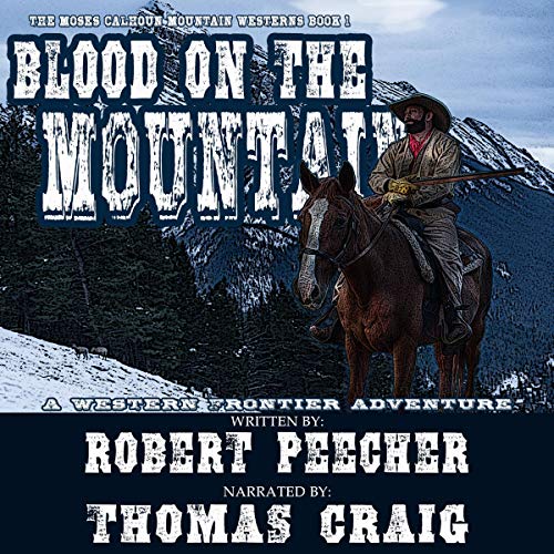 Blood on the Mountain (A Western Frontier Adventure) The Moses Calhoun