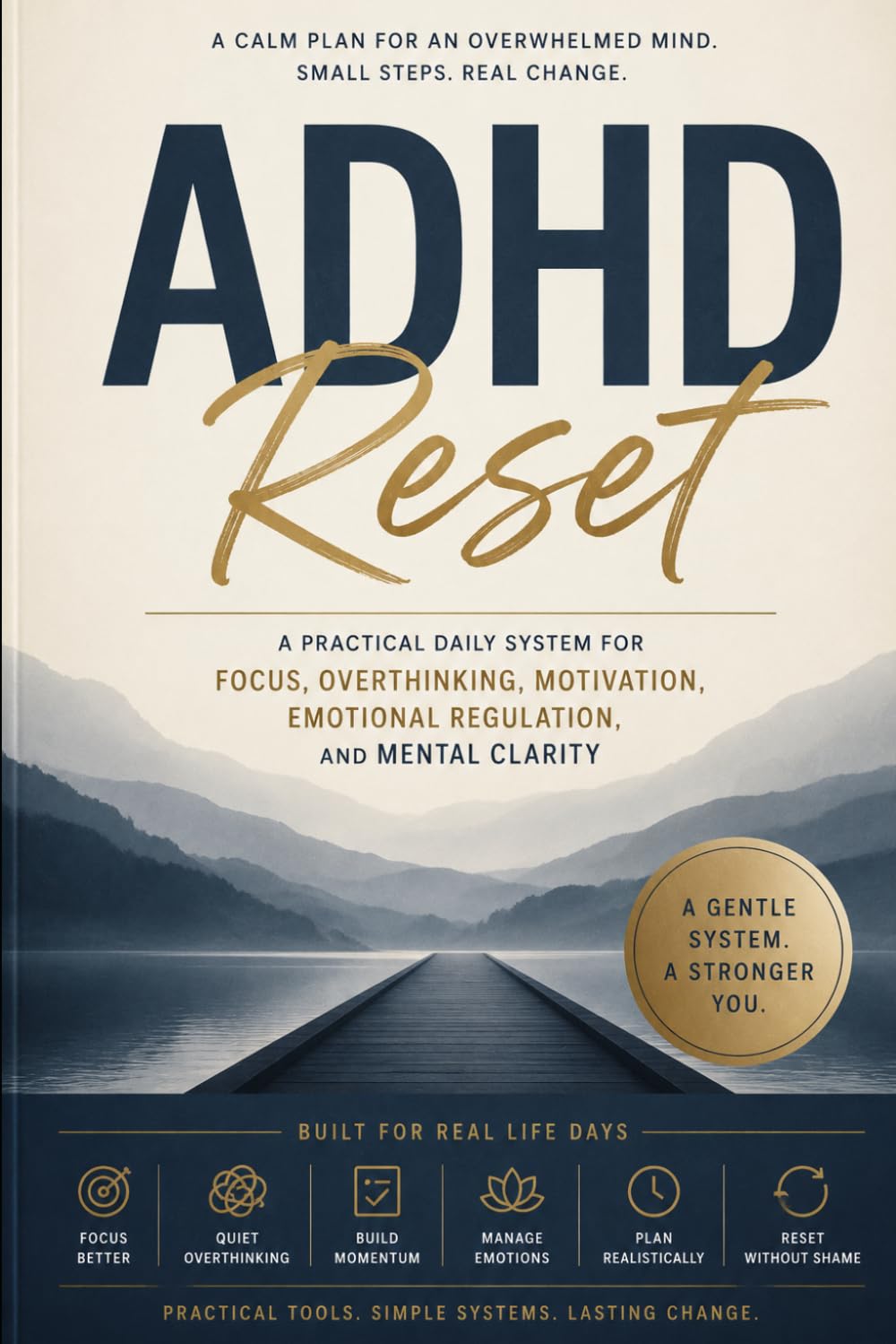 ADHD Reset: A Practical Daily System for Focus, Overthinking, Motivation, Emotional Regulation, and Mental Clarity