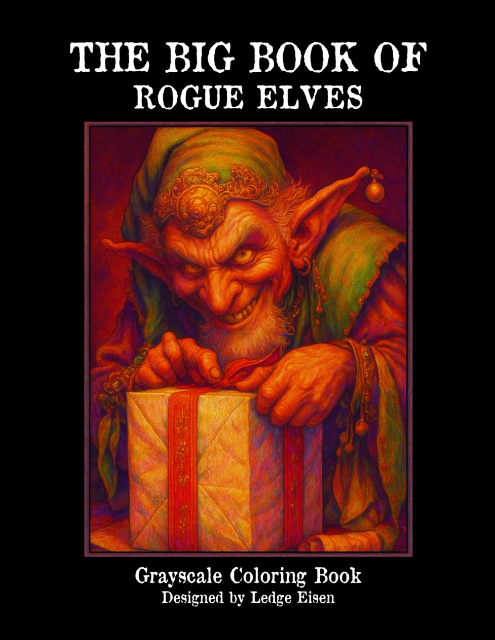 The Big Book Of Rogue Elves - Grayscale Coloring Book (The Big Book Series)