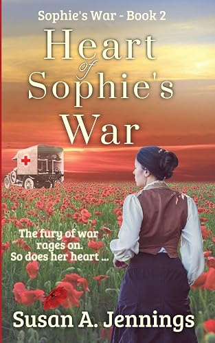Heart of Sophie's War: The fury of war rages on. So does her heart.: Sophie's War Novels: 2