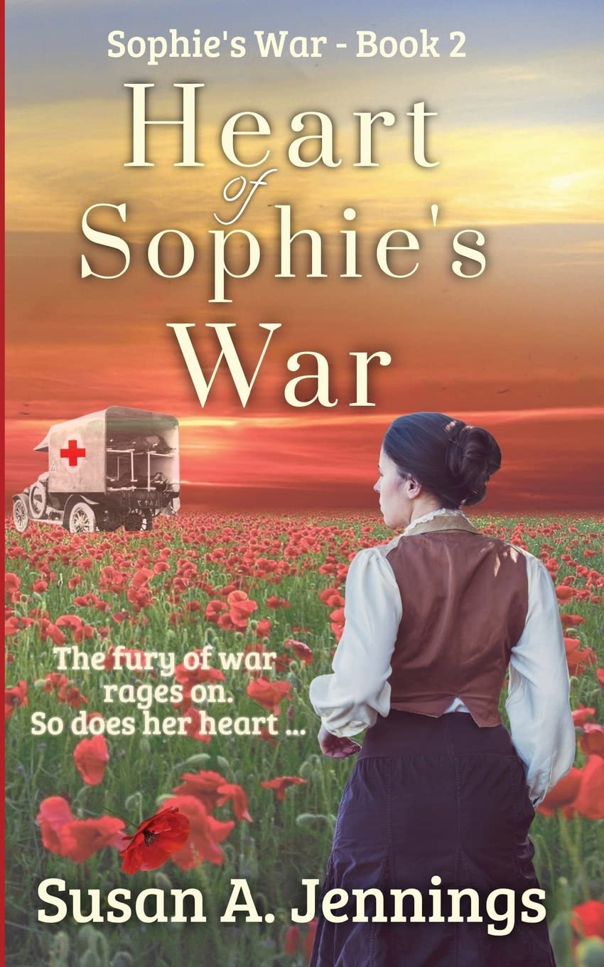 Heart of Sophie's War: The fury of war rages on. So does her heart.: Sophie's War Novels: 2