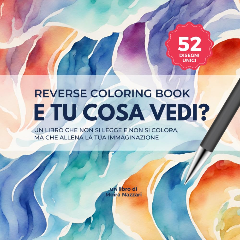 E TU COSA VEDI? Reverse Coloring Book - Libro creativo per adulti dove non si colora e non si legge: Questo libro allena l'immaginazione, dona calma e sollievo, combatte ansia e stress.