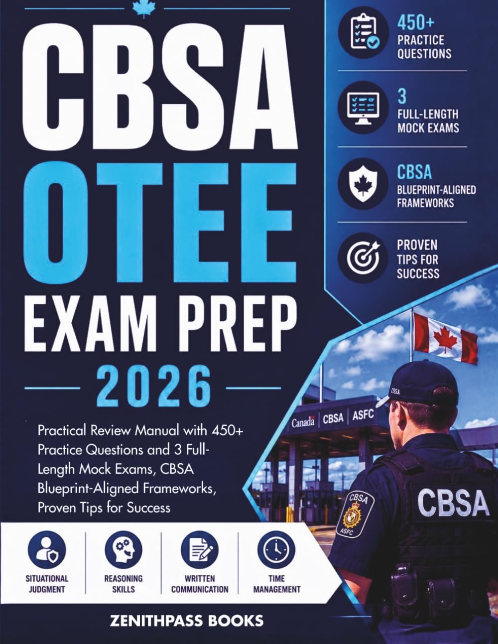 CBSA OTEE Exam Prep 2026: Practical Review Manual with 450+ Practice Questions and 3 Full-Length Mock Exams, CBSA Blueprint-Aligned Frameworks, Proven Tips for Success