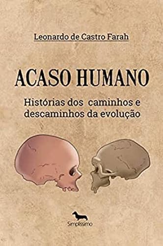 Acaso Humano: História dos Caminhos e Descaminhos da Evolução