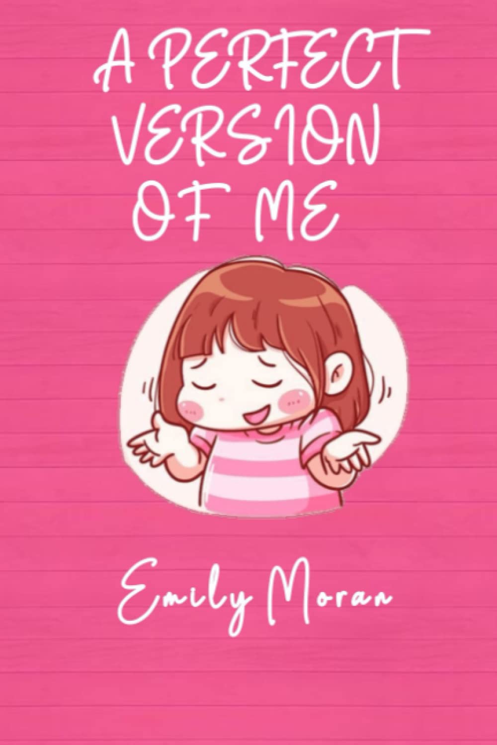 A PERFECT VERSION OF ME: 50 fantastic ideas to always boost your self-esteem. Self-Esteem Assessment, Improvement, and Maintenance Techniques