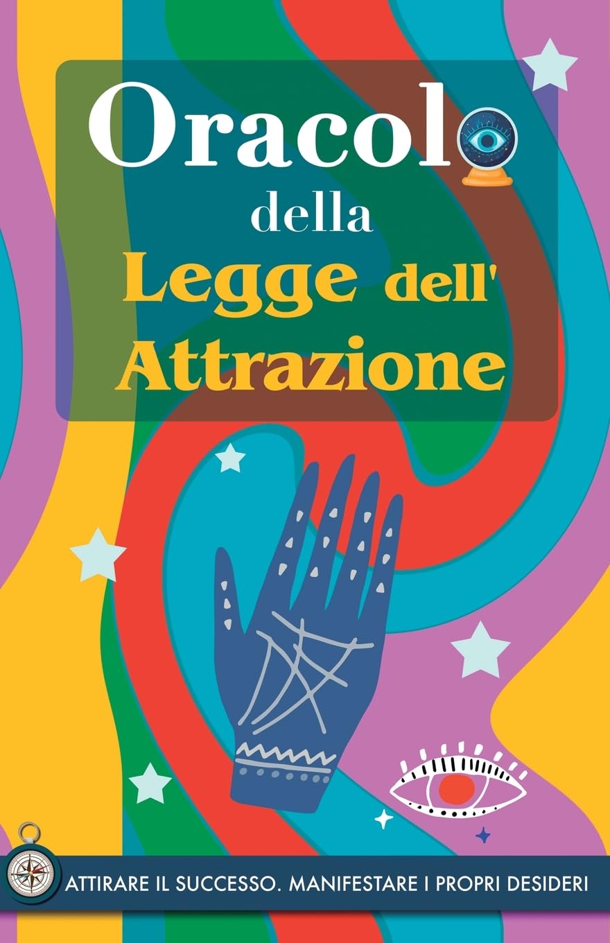 Oracolo della Legge dell'Attrazione: Attirare il successo e manifestare i propri sogni attraverso l'Oracolo. Un libro potente sulla Legge di Attrazione. Il Segreto viene svelato