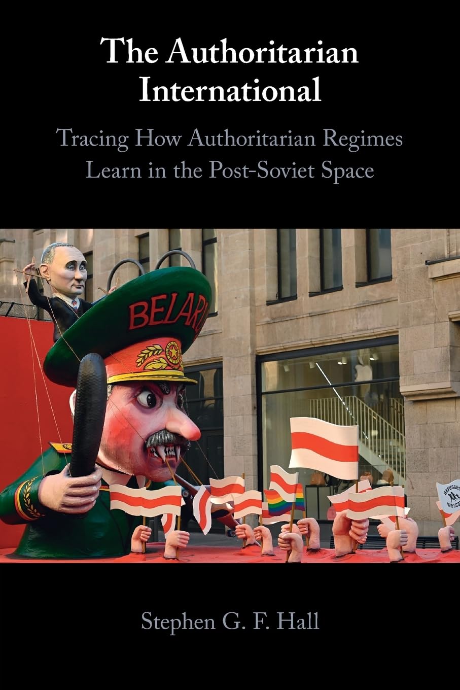 The Authoritarian International: Tracing How Authoritarian Regimes Learn in the Post-Soviet Space