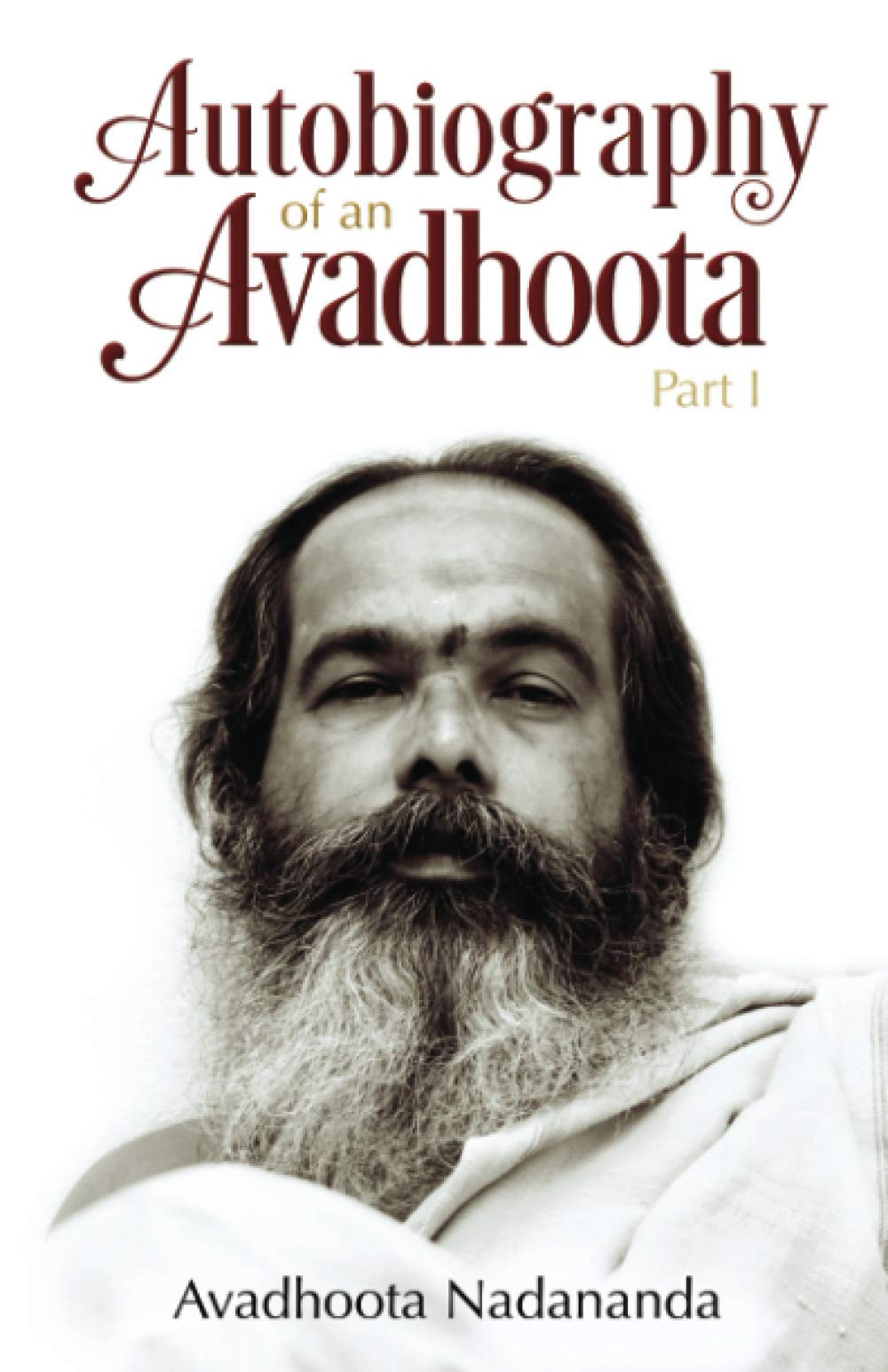 Autobiography of an Avadhoota - Part I: Nadananda, Avadhoota ...