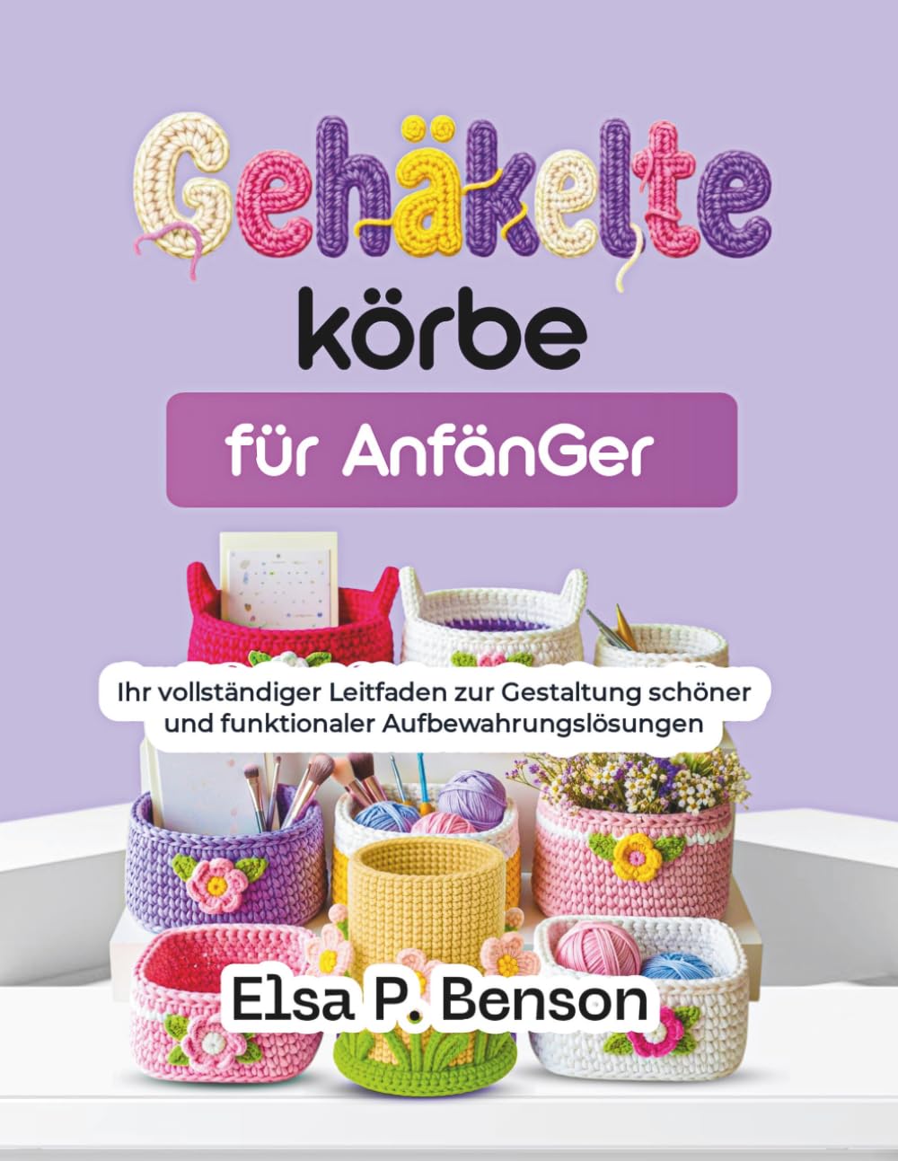 Gehäkelte körbe für AnfänGer: Ihr vollständiger Leitfaden zur Gestaltung schöner und funktionaler Aufbewahrungslösungen