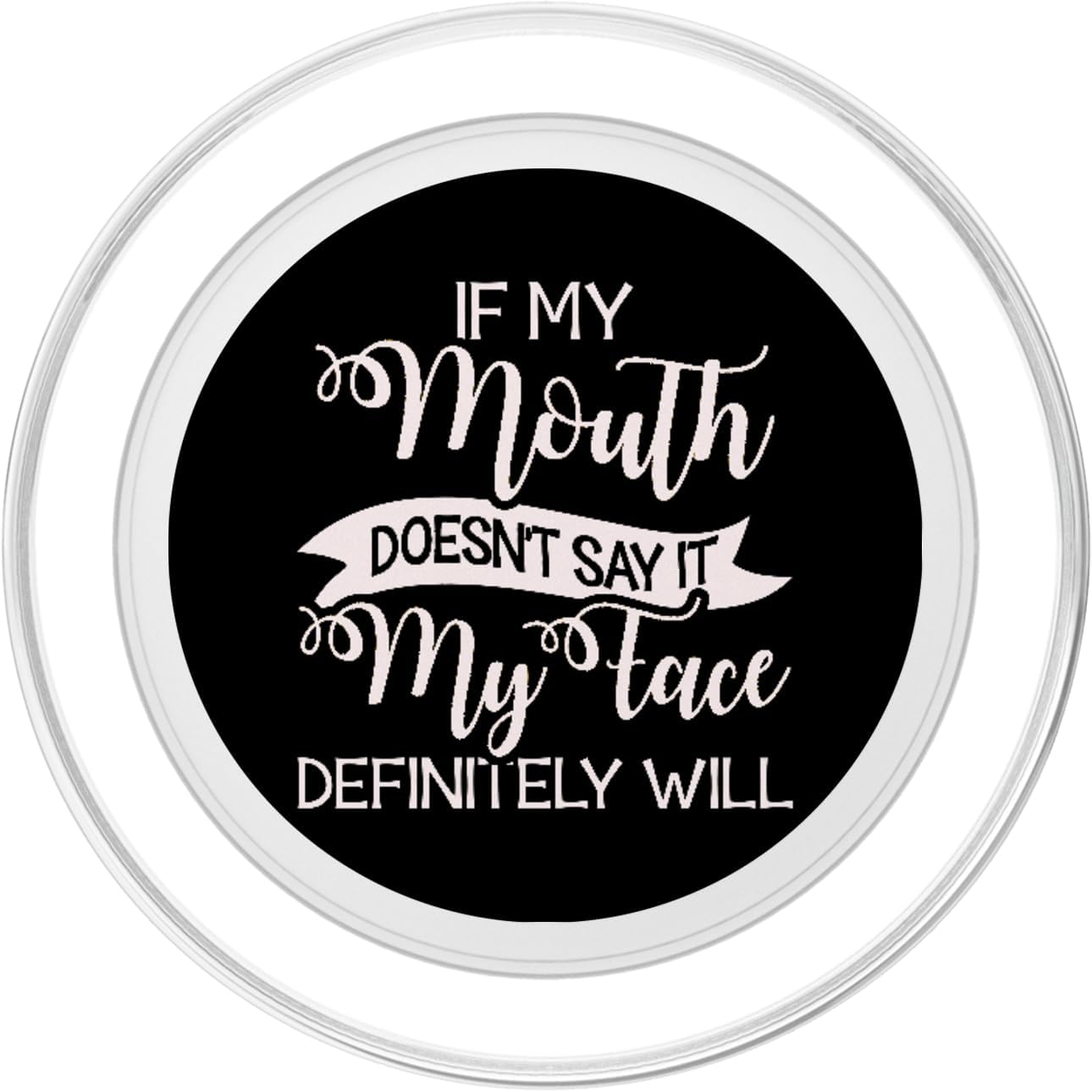 If My Mouth Doesn't Say It My Face Definitely Will Sarcastic PopSockets PopGrip for MagSafe