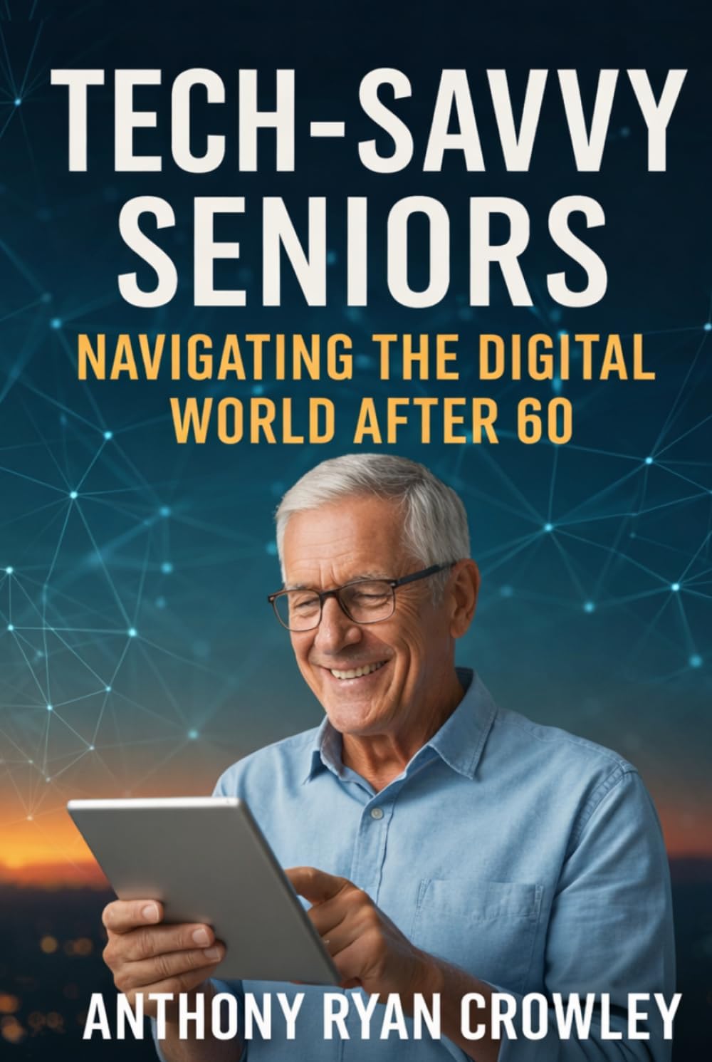 Tech-Savvy Seniors: Navigating the Digital World After 60: How to Keep Up with the Rapidly Evolving Tech Landscape