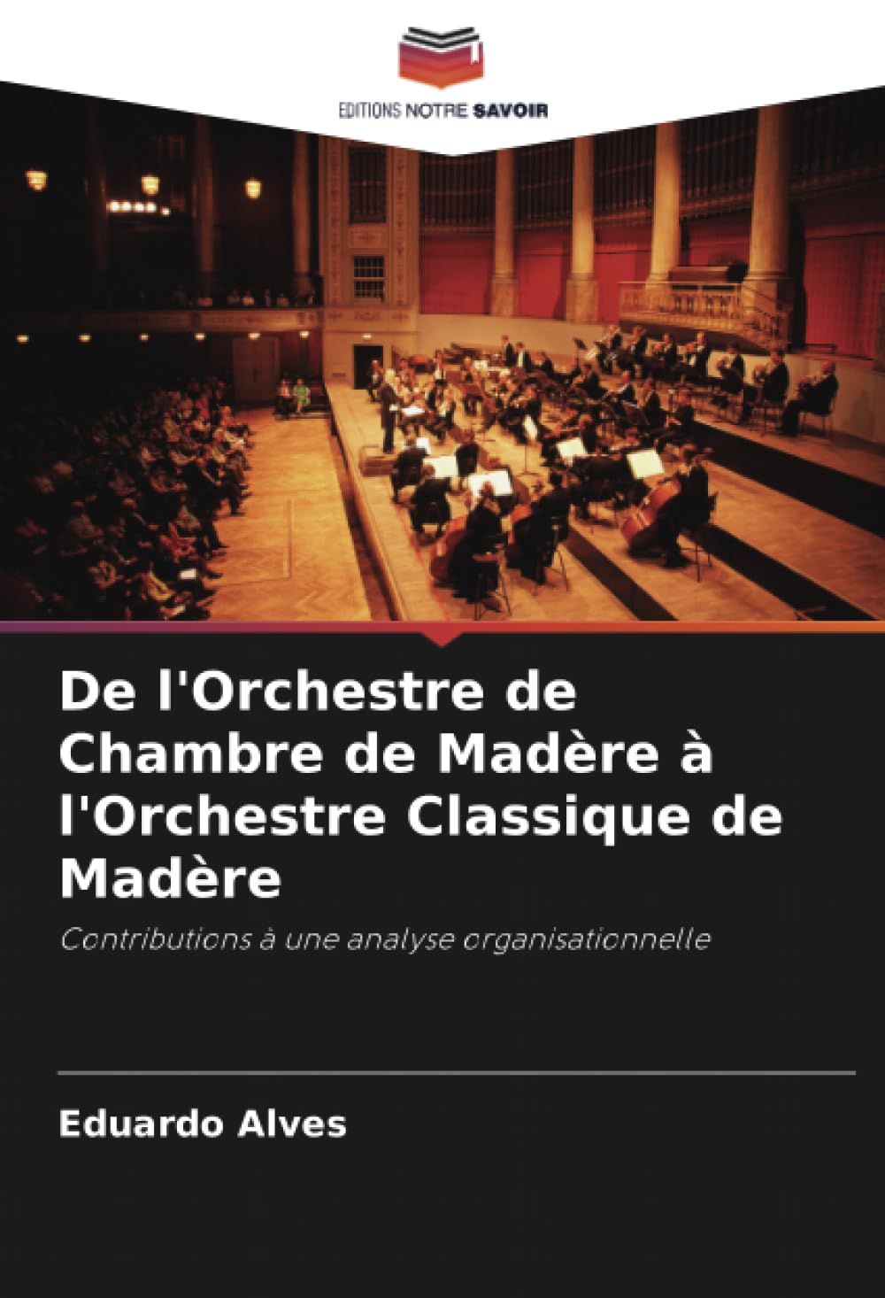 De l'Orchestre de Chambre de Madère à l'Orchestre Classique de Madère: Contributions à une analyse organisationnelle
