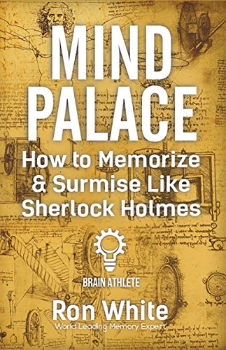Mind Palace - How to Memorize & Surmise Like Sherlock Holmes (English Edition)