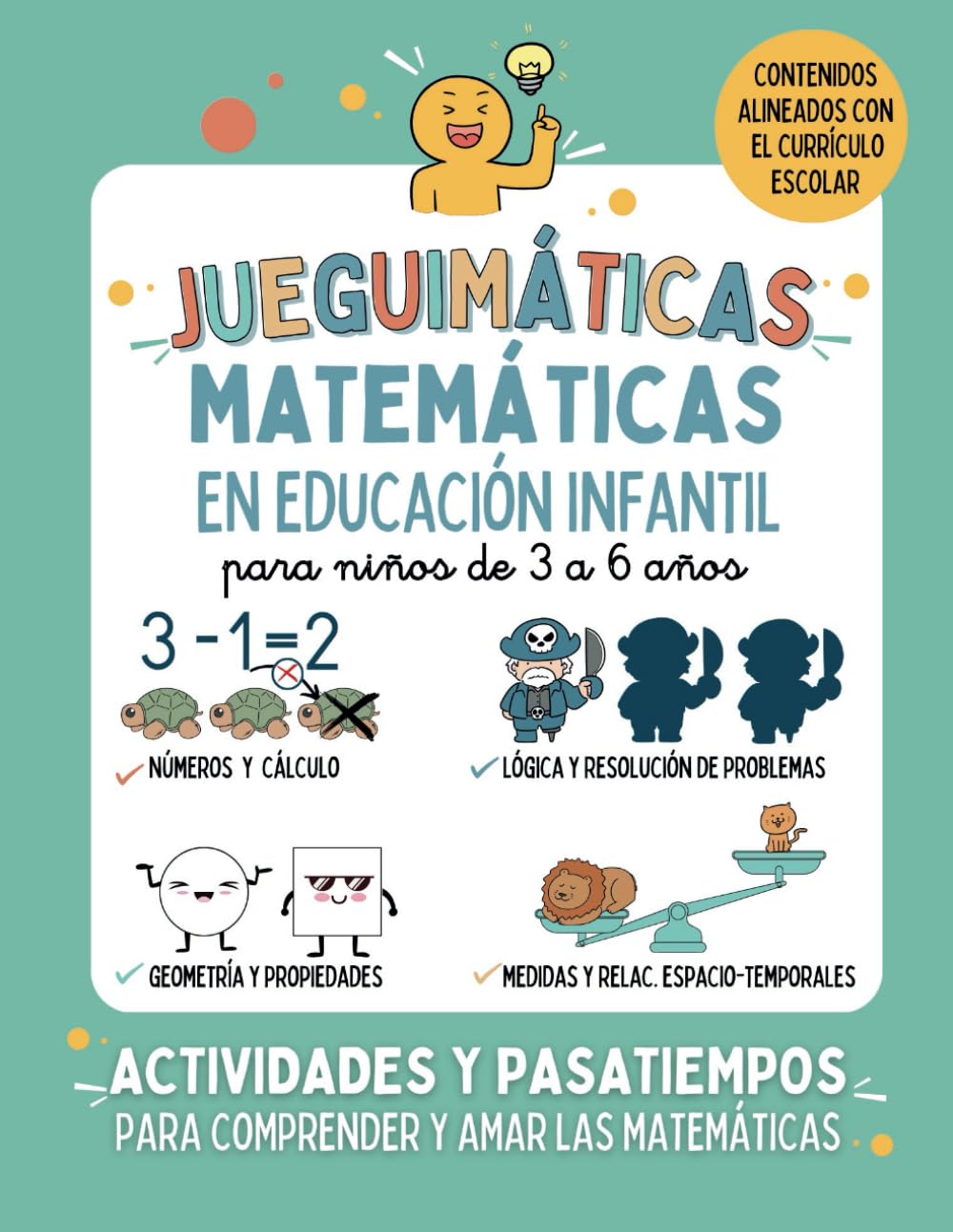 JUEGUIMÁTICAS. MATEMÁTICAS EN EDUCACIÓN INFANTIL: Libro preescolar de actividades y pasatiempos para niños de 3 a 6 años. Aprender, comprender y amar ... divertidas para niños de 3 a 6 años)